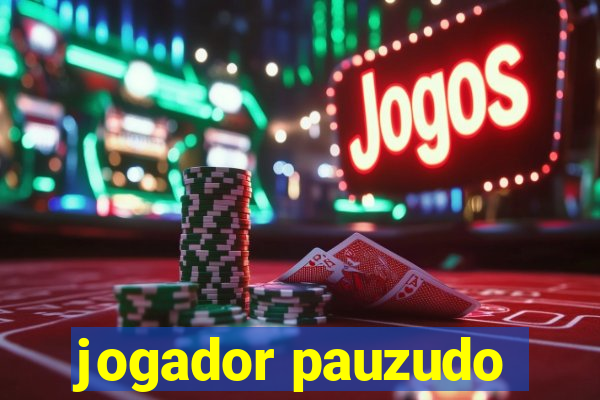 jogador pauzudo